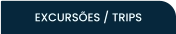EXCURSÕES / TRIPS