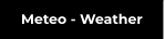 Meteo - Weather