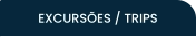 EXCURSÕES / TRIPS