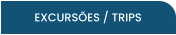 EXCURSÕES / TRIPS