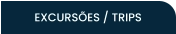 EXCURSÕES / TRIPS