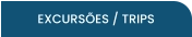 EXCURSÕES / TRIPS