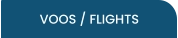 VOOS / FLIGHTS