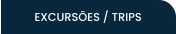 EXCURSÕES / TRIPS