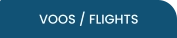 VOOS / FLIGHTS
