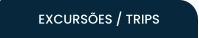 EXCURSÕES / TRIPS